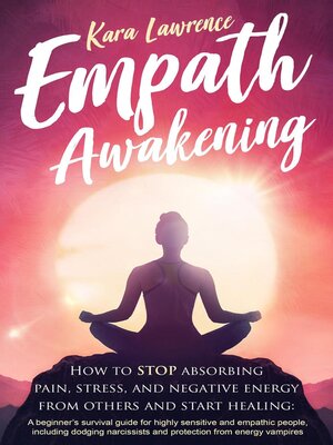 cover image of Empath Awakening--How to Stop Absorbing Pain, Stress, and Negative Energy From Others and Start Healing